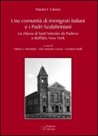 Una comunità di immigrati italiani e i padri scalabriniani. La chiesa di Sant'Antonio da Padova a Buffalo - Martin F. Ederer - Libro Edizioni Dal Sud 2014, Percorsi di Teca | Libraccio.it