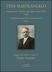 Vito Mastrangelo. Emigrazione italiana (1909). L'industria pugliese e i suoi prodotti (1914)
