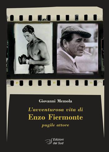 L' avventurosa vita di Enzo Fiermonte pugile attore - Giovanni Memola - Libro Edizioni Dal Sud 2016, Percorsi di Teca | Libraccio.it