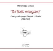 «Sul fiorito melograno». Catalogo delle opere di Pasquale La Rotella (1880-1963)