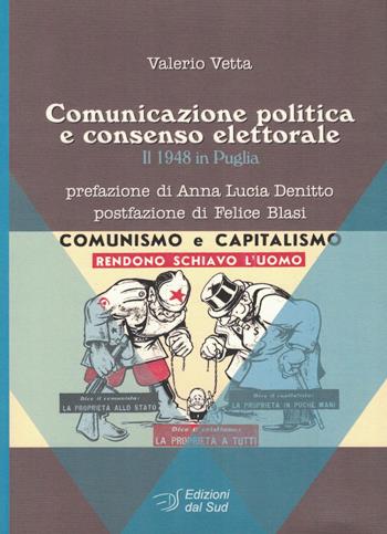 Comunicazione politica e consenso elettorale. Il 1948 in Puglia - Valerio Vetta - Libro Edizioni Dal Sud 2016, Comunicazione, storia e Mezzogiorno | Libraccio.it