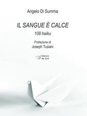 Il sangue è calce. 108 haiku