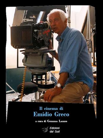 Il cinema di Emidio Greco  - Libro Edizioni Dal Sud 2017, Percorsi di Teca | Libraccio.it