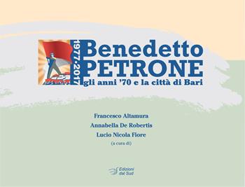 Benedetto Petrone. Gli anni '70 e la città di Bari  - Libro Edizioni Dal Sud 2018, Memoria | Libraccio.it