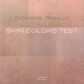 Skin colors test. Ediz. italiana e inglese - Giovanni Perillo - Libro Edizioni Dal Sud 2019, Itinerari di ricerca e formazione | Libraccio.it