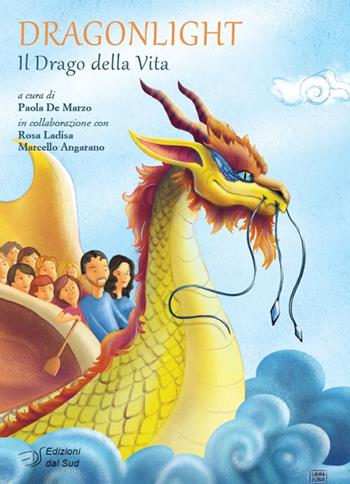 Dragonlight. Il drago della vita  - Libro Edizioni Dal Sud 2019 | Libraccio.it