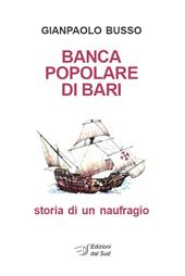 Banca Popolare di Bari. Storia di un naufragio