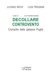 Decollare controvento. Cronache dalla galassia Puglia