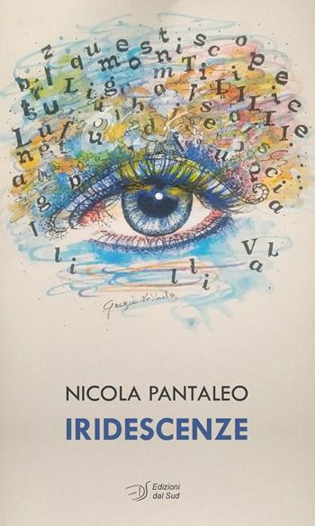 Iridescenze - Nicola Pantaleo - Libro Edizioni Dal Sud 2021, Poesia | Libraccio.it