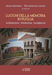 Luoghi della memoria in Puglia. Antifascismo, resistenza, accoglienza