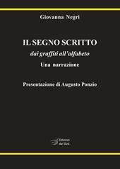 Il segno scritto. dai graffiti all'alfabeto. Una narrazione