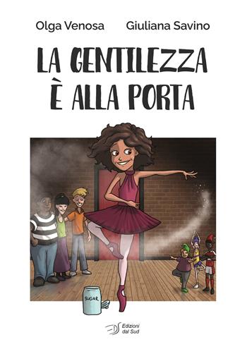 La gentilezza è alla porta - Olga Venosa, Giuliana Savino - Libro Edizioni Dal Sud 2022, Narrativa | Libraccio.it