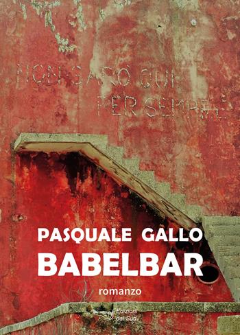 Babelbar - Pasquale Gallo - Libro Edizioni Dal Sud 2023, Narrativa | Libraccio.it