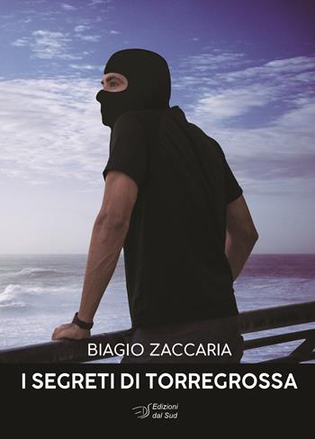 I segreti di Torregrossa - Biagio Zaccaria - Libro Edizioni Dal Sud 2023, Narrativa | Libraccio.it