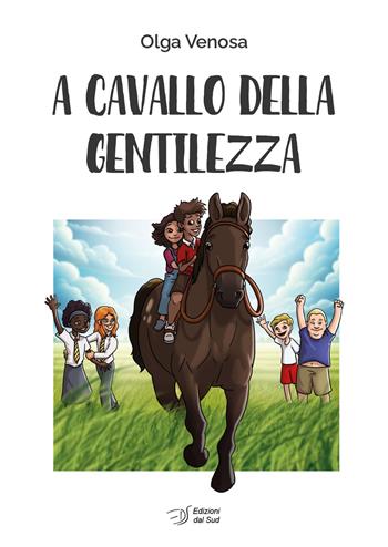 A cavallo della gentilezza - Olga Venosa - Libro Edizioni Dal Sud 2024, Narrativa | Libraccio.it