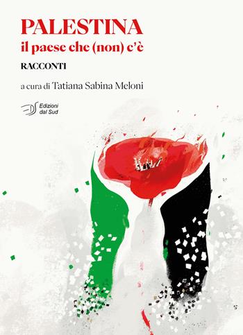 Palestina. Il paese che non c'è  - Libro Edizioni Dal Sud 2024, Narrativa | Libraccio.it