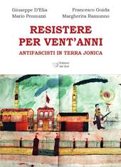 Resistere per vent'anni. Antifascisti in Terra Jonica