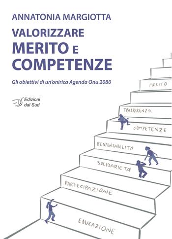 Valorizzare merito e competenze. Gli obiettivi di un'onirica Agenda Onu 2080 - Annatonia Margiotta - Libro Edizioni Dal Sud 2025, Idee socio-psico-pedagogiche | Libraccio.it
