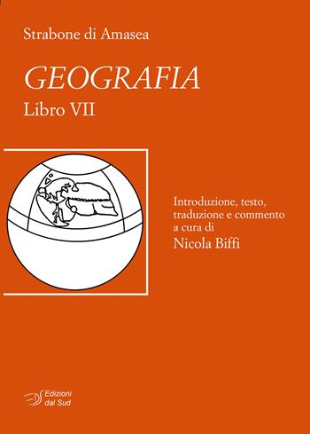 Strabone di Amasea. Geografia. Libro VII - Nicola Biffi - Libro Edizioni Dal Sud 2025, Quaderni | Libraccio.it