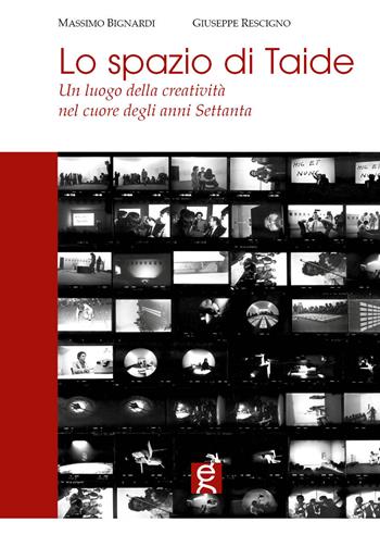 Lo spazio di Taide. Un luogo della creatività nel cuore degli anni Settanta - Massimo Bignardi, Giuseppe Rescigno - Libro Gutenberg Edizioni 2012 | Libraccio.it