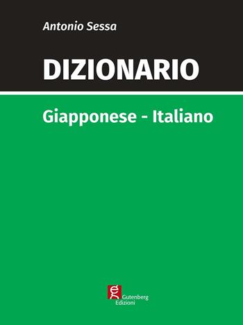 Dizionario giapponese-italiano. Ediz. bilingue - Antonio Sessa - Libro Gutenberg Edizioni 2016 | Libraccio.it