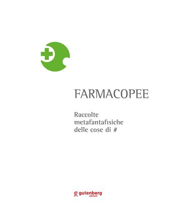 Farmacopee. raccolte metafantafisiche delle cose di #. Ediz. illustrata - Marcello Francolini - Libro Gutenberg Edizioni 2022 | Libraccio.it