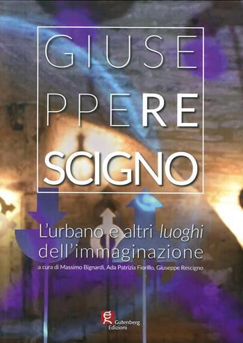 L' urbano e altri luoghi dell'immaginazione. Ediz. illustrata - Giuseppe Rescigno - Libro Gutenberg Edizioni 2018 | Libraccio.it