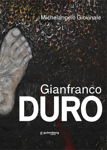 Gianfranco Duro. Ediz. illustrata - Michelangelo Giovinale - Libro Gutenberg Edizioni 2022 | Libraccio.it