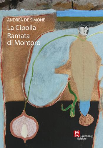 La cipolla ramata di Montoro. Nelle ricette del cuore - Andrea De Simone - Libro Gutenberg Edizioni 2019 | Libraccio.it