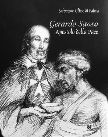 Gerardo Sasso. Apostolo della pace. Ediz. multilingue - Salvatore Ulisse Di Palma - Libro Gutenberg Edizioni 2019 | Libraccio.it
