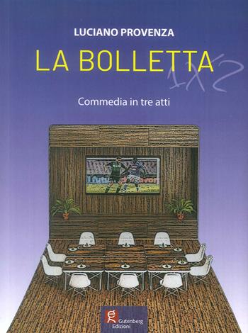 La bolletta 1X2 - Luciano Provenza - Libro Gutenberg Edizioni 2019 | Libraccio.it