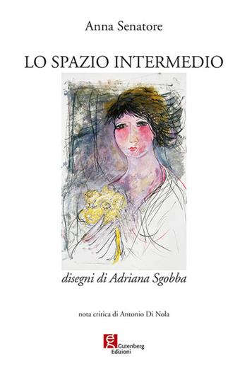 Lo spazio intermedio - Anna Senatore - Libro Gutenberg Edizioni 2019 | Libraccio.it