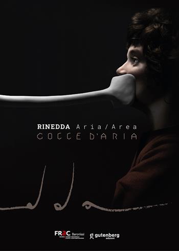 Rinedda. Aria / Area. Gocce d'aria  - Libro Gutenberg Edizioni 2023, Quaderni del Fondo Regionale d'Arte Contemporanea | Libraccio.it