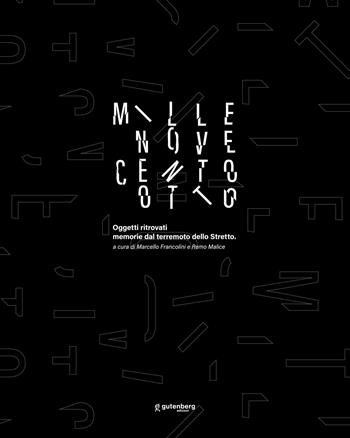 Millenovecentootto. Oggetti ritrovati memorie dal terremoto dello stretto  - Libro Gutenberg Edizioni 2023 | Libraccio.it