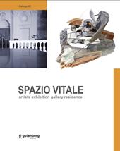 Spazio vitale. Artists exhibition gallery residence. Aversa 2018-2023. Ediz. illustrata