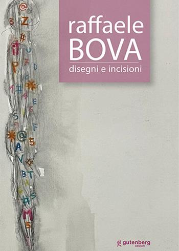 Raffaele Bova. Disegni e incisioni. Ediz. critica  - Libro Gutenberg Edizioni 2024 | Libraccio.it