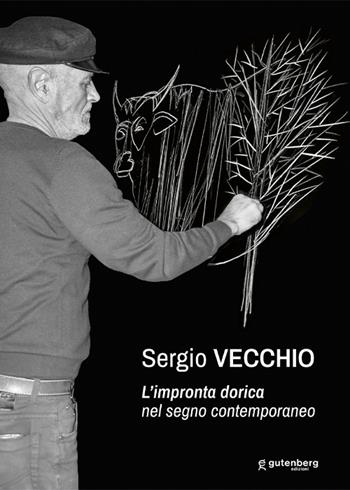Sergio Vecchio. L'impronta dorica nel segno contemporaneo. Ediz. critica  - Libro Gutenberg Edizioni 2024 | Libraccio.it