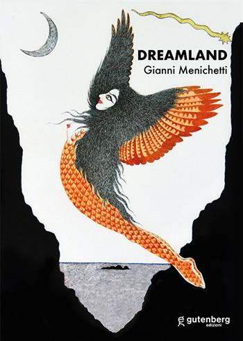 Dreamland. Gianni Menichetti. Ediz. bilingue  - Libro Gutenberg Edizioni 2024 | Libraccio.it