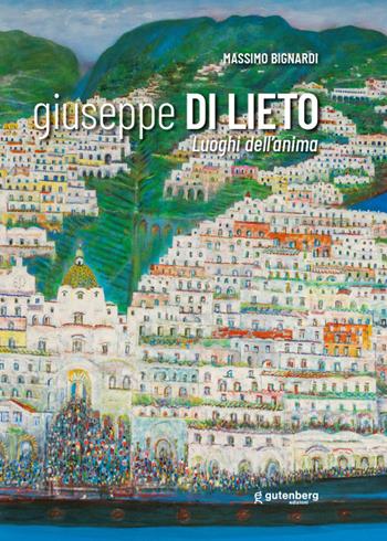 Giuseppe Di Lieto. Luoghi dell'anima - Massimo Bignardi - Libro Gutenberg Edizioni 2024 | Libraccio.it