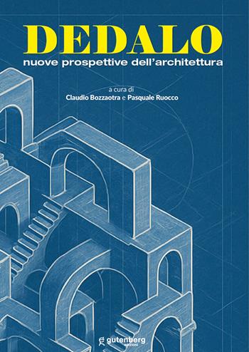 Dedalo. Nuove prospettive dell'architettura  - Libro Gutenberg Edizioni 2025 | Libraccio.it