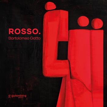 Rosso. Bartolomeo Gatto. Catalogo della mostra (Salerno, 6 dicembre 2025-18 gennaio 2026). Ediz. italiana e inglese  - Libro Gutenberg Edizioni 2025 | Libraccio.it
