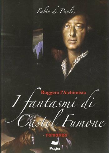 I fantasmi di Castel Fumone - Fabio De Paolis - Libro Casa Editrice Pagine 2013 | Libraccio.it