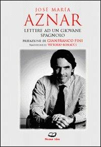 Lettere ad un giovane spagnolo - José M. Aznar - Libro Casa Editrice Pagine 2011 | Libraccio.it