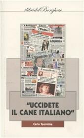 «Uccidete il cane italiano»