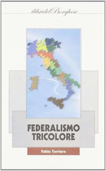Federalismo tricolore - Fabio Torriero - Libro Casa Editrice Pagine 2010 | Libraccio.it