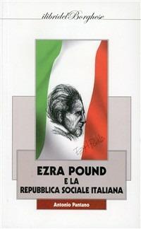 Ezra Pound e la Repubblica Sociale Italiana - Antonio Pantano - Libro Pagine 2011 | Libraccio.it