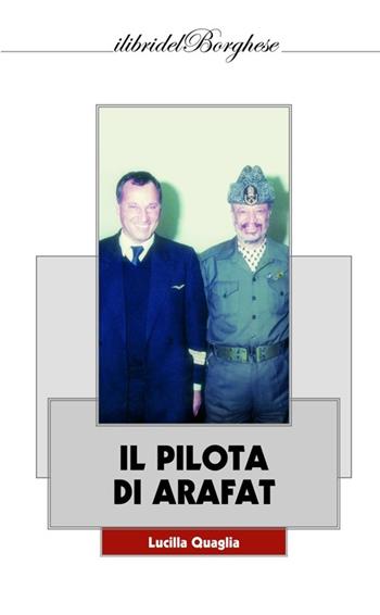Il pilota di Arafat - Lucilla Quaglia - Libro Casa Editrice Pagine 2013 | Libraccio.it