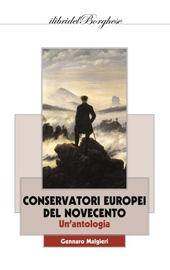 Conservatori europei del Novecento. Un'antologia - Gennaro Malgieri - Libro Pagine 2014, I libri del Borghese | Libraccio.it