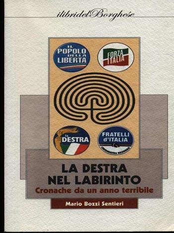 La destra nel labirinto. Cronache da un anno terribile - Mario Bozzi Sentieri - Libro Pagine 2014, I libri del Borghese | Libraccio.it