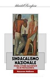 Sindacalismo nazionale. Storia e storie raccontate da un protagonista